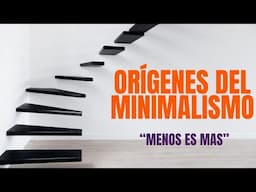 El origen del minimalismo. Menos es mas