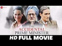 The Accidental Prime Minister - Full Movie | Anupam Kher, Akshaye Khanna, Aahana Kumra | (2019)