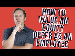 How To Value An Equity Offer As An Employee and not get screwed in the process