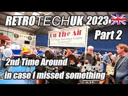 Retro Tech UK 2023 2nd Time Around part 2 - just in case I missed something.