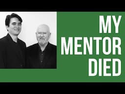 My Mentor Died