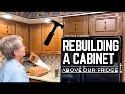 REBUILDING THE CABINET ABOVE OUR REFRIGERATOR