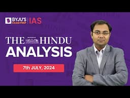 The Hindu Newspaper Analysis | 7th July 2024 | Rashesh Kumar | UPSC Editorial Analysis