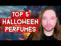 Top 5 Halloween Perfumes! A Fragrance Selection For Spooky Mysterious Macabre Season!