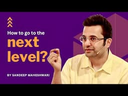 How To Go To The Next Level? By Sandeep Maheshwari | Motivational Video Hindi