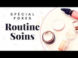 Routine Soins pour le Visage spécial Pores Affinés