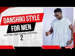 HOW TO SEW  DANSHIKI (PART 2) || Danshiki Cutting and Sewing for Men