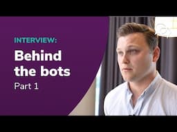 Behind the Bots - Part 1