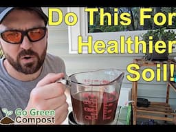 Boost Your Organic Garden's Soil Health (Spring Compost Tea)