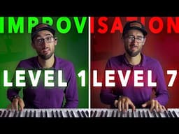 How to Improvise On The Piano in 7 LEVELS!