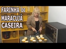 FARINHA DE MARACUJÁ Caseira e seus Benefícios (Culinária) 🌹 MARILENE SARAH FIALHO