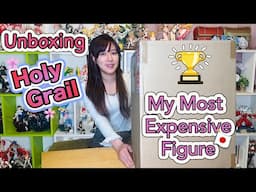 Unboxing my most expensive Holy Grail Figure🏆