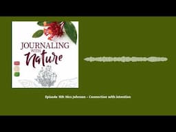 Episode 169: Nics Johnson – Connection with intention | Journaling With Nature