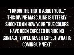 This Divine Masculine Is Completely Shocked On How Your True Colors Were Exposed During No Contact..