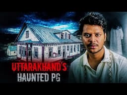 Uttarakhand's Haunted Pg (Real Horror Experience)