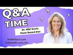 Plant Based Q&A with Dr. Niki Davis