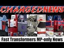 ChargedNews - Episode 104 (Fast Transformers Masterpiece News)