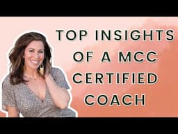 What are the TOP INSIGHTS of a MCC Certified Coach? Find out! (Life Coach Podcast)