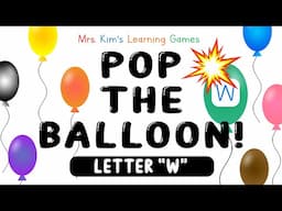 Mrs. Kim's NEW Learning Game (Pop the Balloon! - Letter "W")