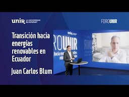 Juan Carlos Blum: Transición hacia las energías renovables en el Ecuador | ForoUNIR