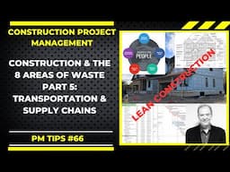 Reducing Transportation and Supply Chain Waste in Construction using LEAN, PM Tip No. 66 Part 5 of 8