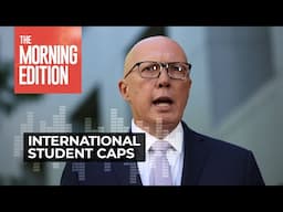 Inside Politics: Why Peter Dutton is opposing foreign student caps