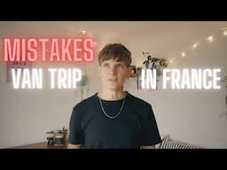 MISTAKES WE MADE ON OUR VAN TRIP TO FRANCE AND SOME TIPS ON WHAT WE LEARNT.