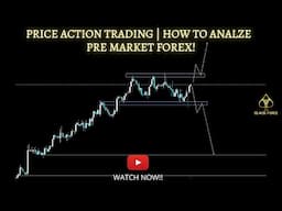 PRICE ACTION TRADING | HOW TO ANALYZE PRE MARKET FOREX.