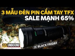 3 MẪU ĐÈN PIN CẦM TAY CAO CẤP TFX: SALE MẠNH 65% OFF NHÂN DỊP BLACK FRIDAY 2024 (SỐ LƯỢNG CÓ HẠN)