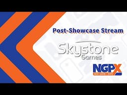 Skystone Games - NGPX Post-Showcase Stream (03.31.2022)