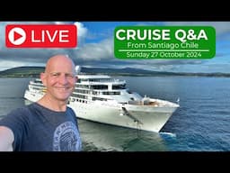 Live Cruise Q&A From Santiago Chile: Sunday 27 October 4pm Santiago / 7 Pm UK/ 3pm ET / Noon PT