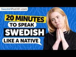 20 Minutes to Speak Swedish Like a Native