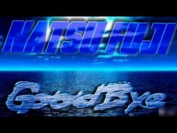 Natsu Fuji - Goodbye pt.2 (Official Audio)