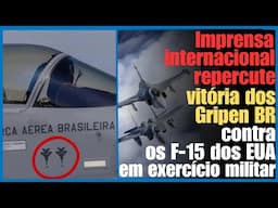 Imprensa internacional repercute a vitória dos caças Gripen E da FAB contra os F15 dos EUA no Cruzex