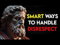 7 Ways To Handle PEOPLE Who DISRESPECT You | STOICISM | STOIC PHILOSOPHY