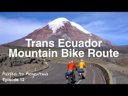 Alaska to Argentina | Episode 12 | Trans Ecuador Mountain Bike Route