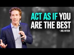 ACT AS IF YOU ARE THE BEST, NO ONE IS BETTER THAN YOU - Inspired Joel Osteen Motivation