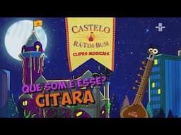 Castelo Rá Tim Bum - Clipes Musicais - Que Som é Esse? | Cítara