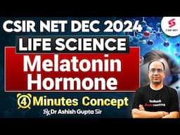 CSIR NET Dec 2024 | Life Science | Melatonin Hormone Function | CSIR NET 2024 | Dr Ashish Gupta