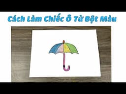 Hướng Dẫn Làm Chiếc Ô Từ Bột Màu | Sáng Tạo Từ Bột Màu