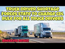 Truck Driver Shortage Forces State To Change CDL Rule For All Truck Drivers 🤯 Share Now!