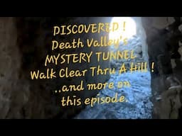 Death Valley's MYSTERY Tunnel-Walk Thru-a-hill ! ....and more....!