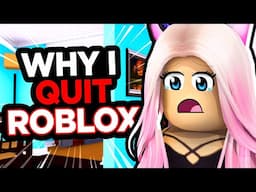 Why I Quit Roblox...