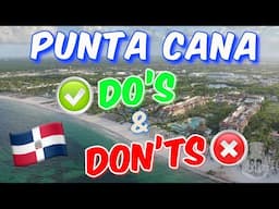 Watch This BEFORE Visiting Punta Cana!!