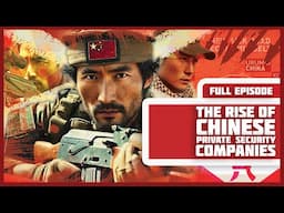 The Rise of Chinese Private Security Companies (PSCs and PMCs)