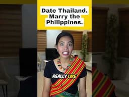 DATE THAILAND.  MARRY THE PHILIPPINES.  #shorts