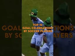 Top 10 Goal Celebrations #shorts #soccer #goals #celebration