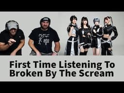 First Time Listening To -Broken By the Scream