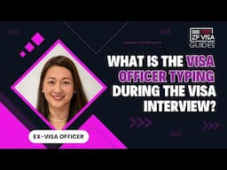 What is the Visa Officer Typing During the Visa Interview?