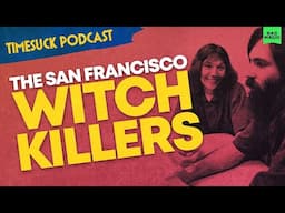 Timesuck Podcast | The San Francisco Witch Killers